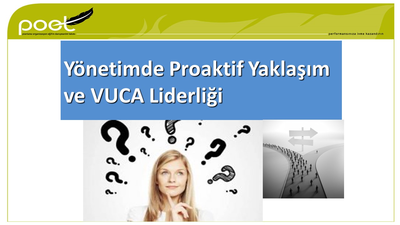 Yönetimde Proaktif Yaklaşım ve VUCA Liderliği